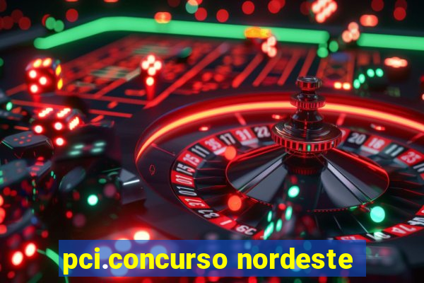 pci.concurso nordeste